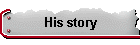 His story