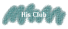 His Club