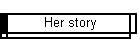 Her story