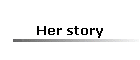 Her story