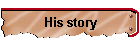 His story