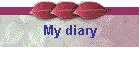 My diary